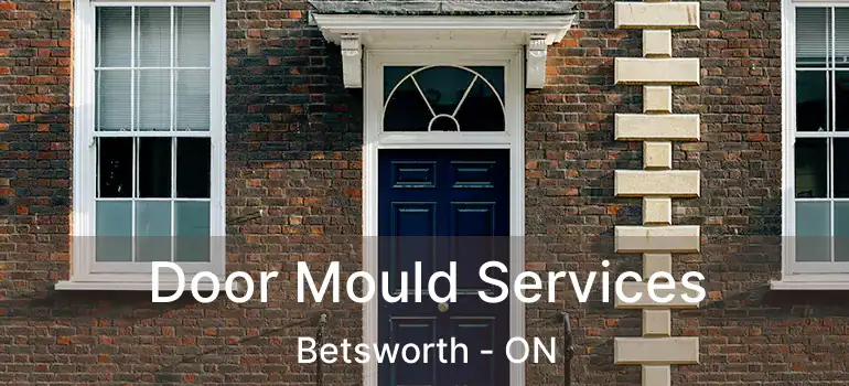  Door Mould Services Betsworth - ON