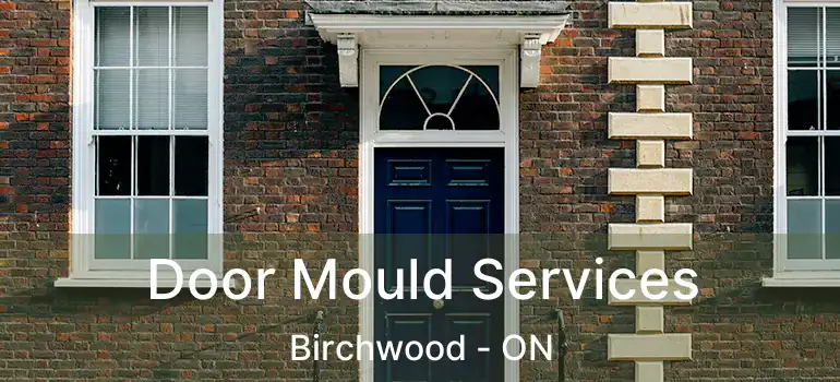  Door Mould Services Birchwood - ON