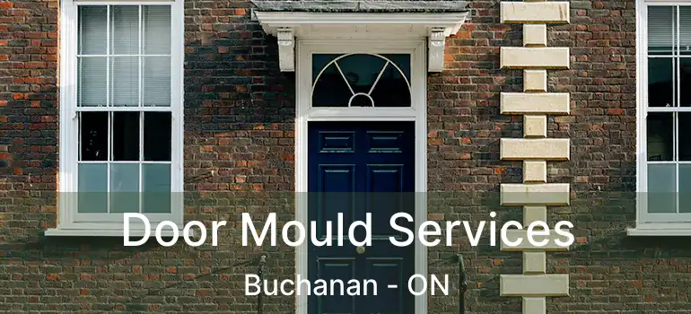  Door Mould Services Buchanan - ON