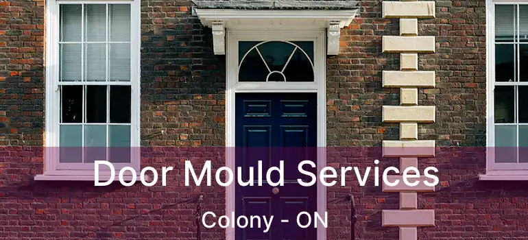  Door Mould Services Colony - ON