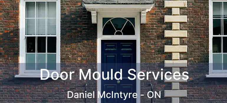  Door Mould Services Daniel McIntyre - ON