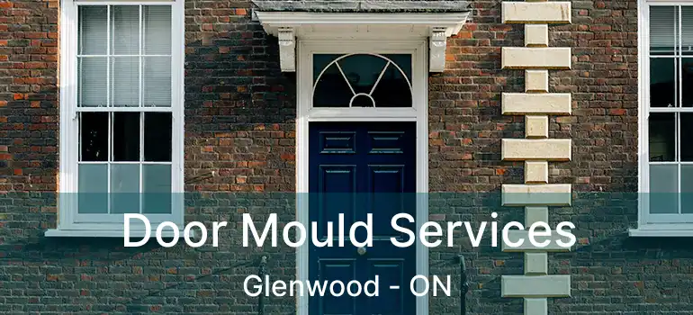  Door Mould Services Glenwood - ON