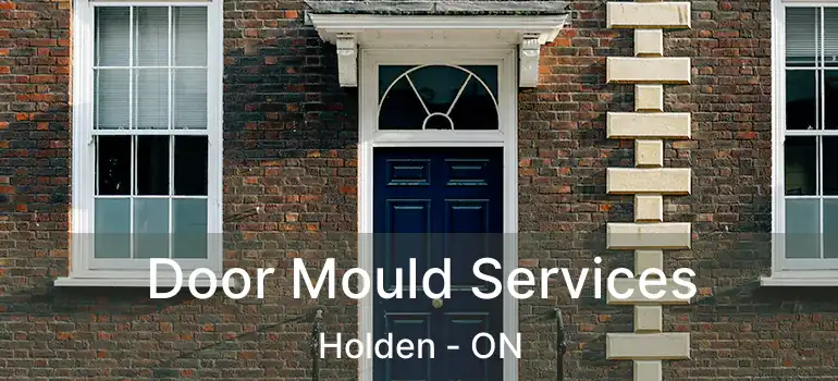  Door Mould Services Holden - ON