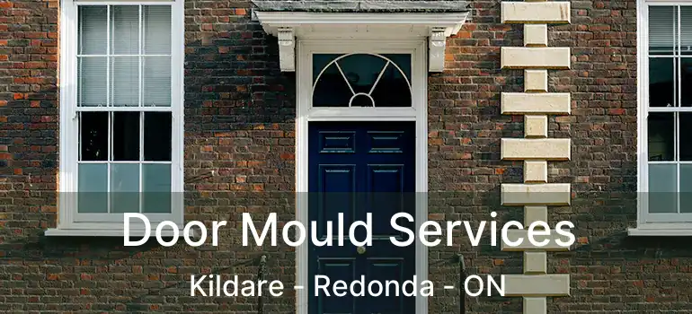  Door Mould Services Kildare - Redonda - ON