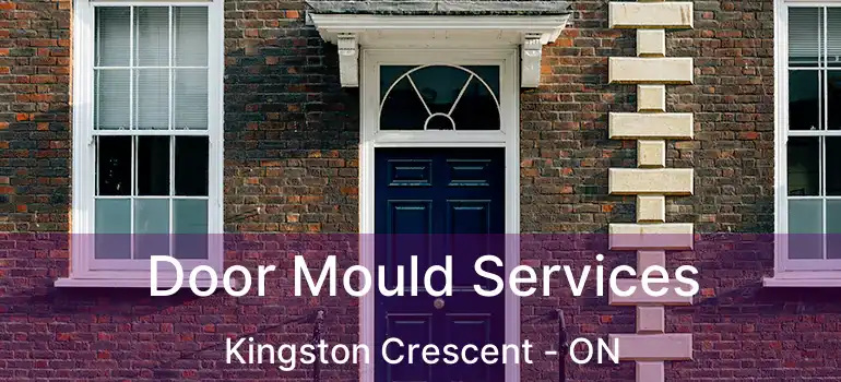  Door Mould Services Kingston Crescent - ON