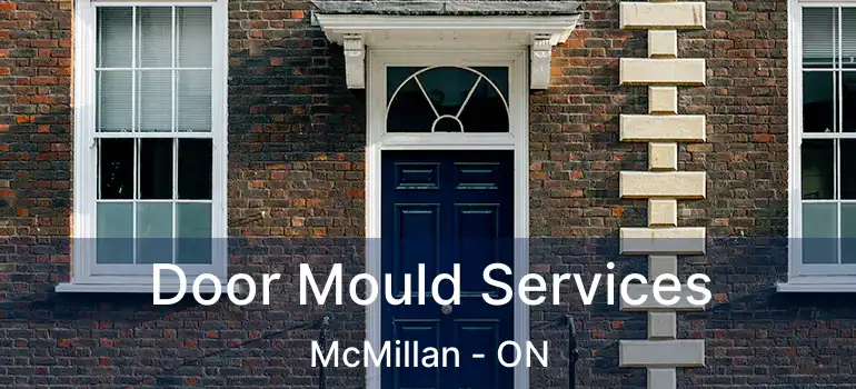  Door Mould Services McMillan - ON
