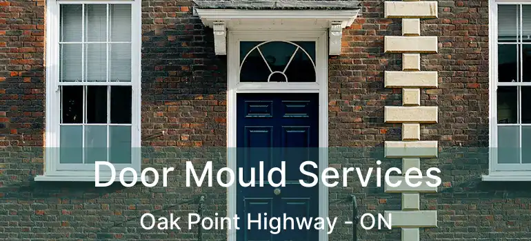  Door Mould Services Oak Point Highway - ON