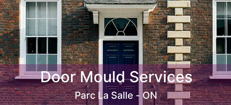  Door Mould Services Parc La Salle - ON