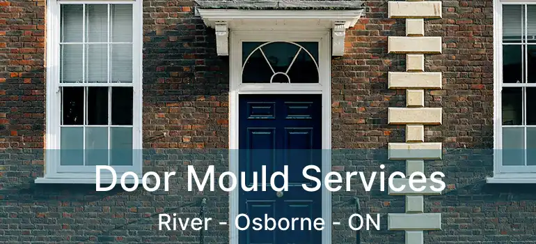 Door Mould Services River - Osborne - ON