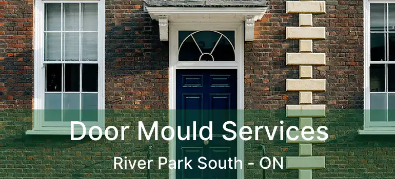  Door Mould Services River Park South - ON