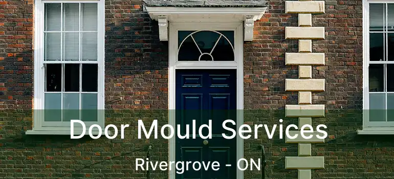  Door Mould Services Rivergrove - ON