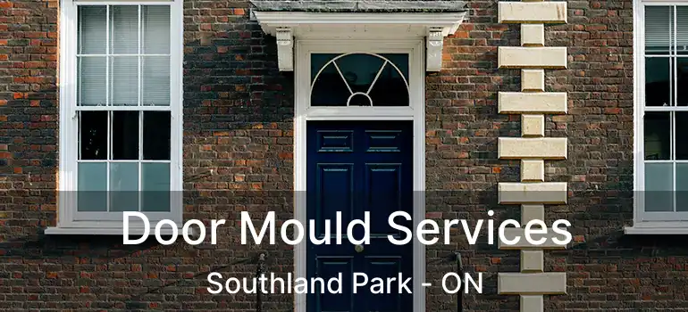  Door Mould Services Southland Park - ON