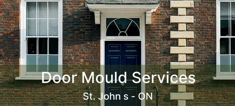  Door Mould Services St. John s - ON