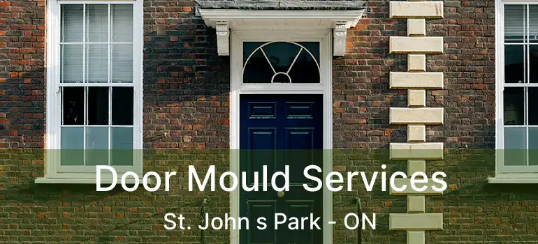  Door Mould Services St. John s Park - ON