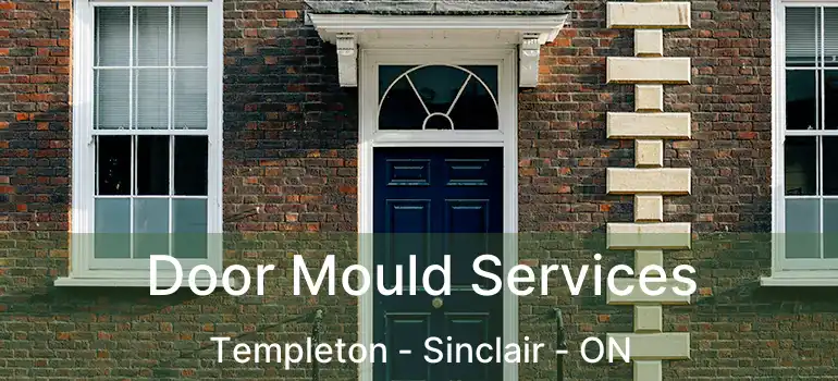  Door Mould Services Templeton - Sinclair - ON