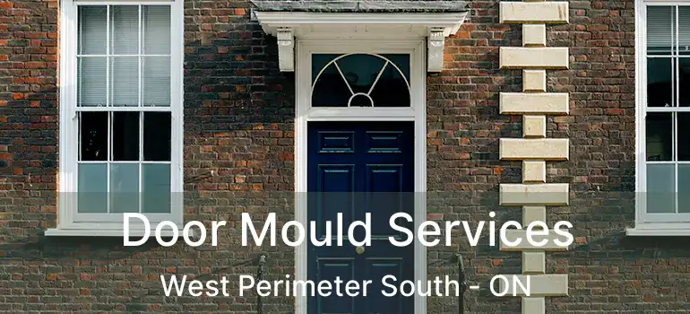  Door Mould Services West Perimeter South - ON