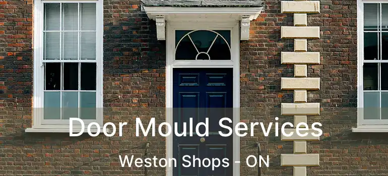  Door Mould Services Weston Shops - ON