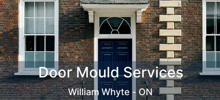  Door Mould Services William Whyte - ON