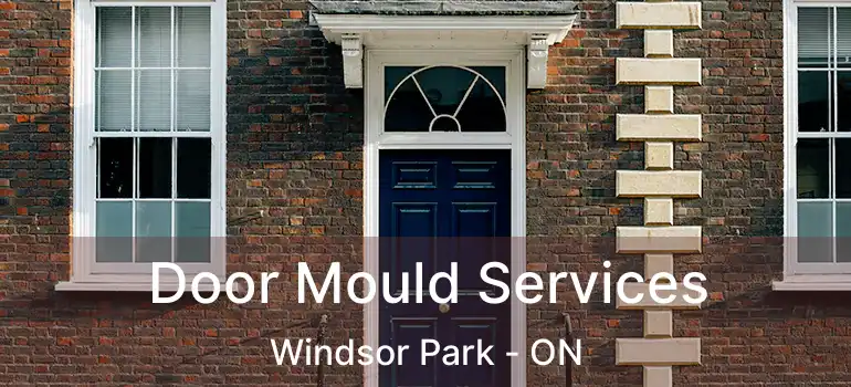  Door Mould Services Windsor Park - ON