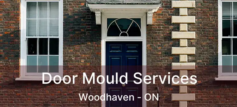  Door Mould Services Woodhaven - ON