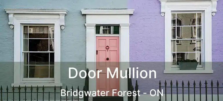  Door Mullion Bridgwater Forest - ON