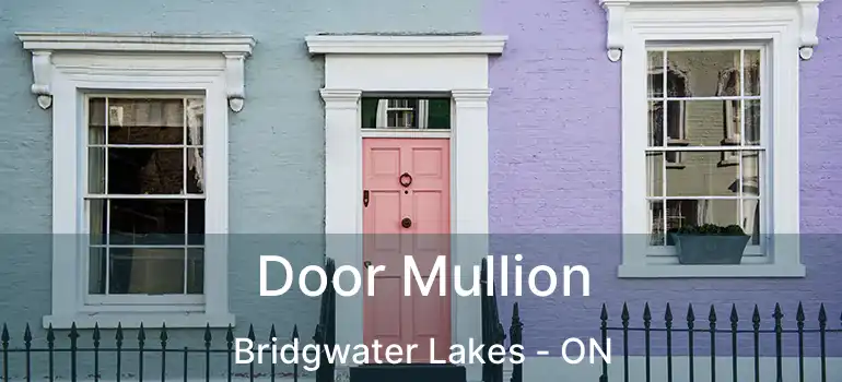  Door Mullion Bridgwater Lakes - ON