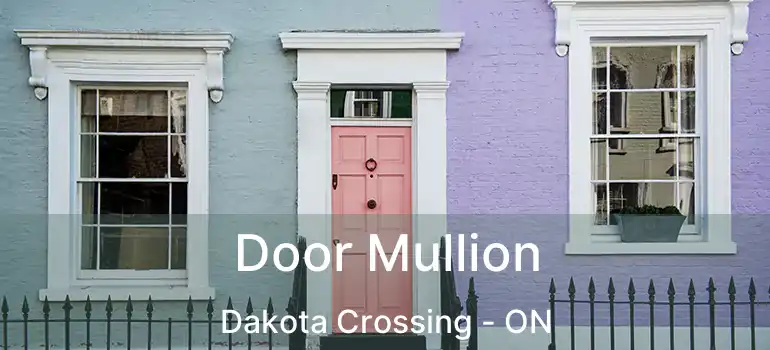  Door Mullion Dakota Crossing - ON