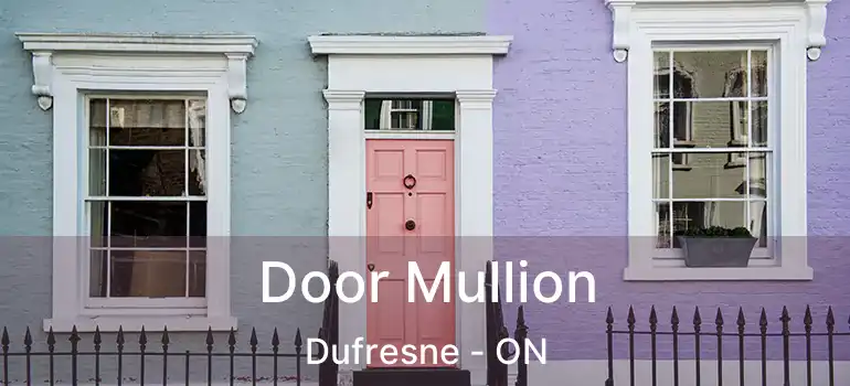  Door Mullion Dufresne - ON
