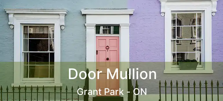  Door Mullion Grant Park - ON