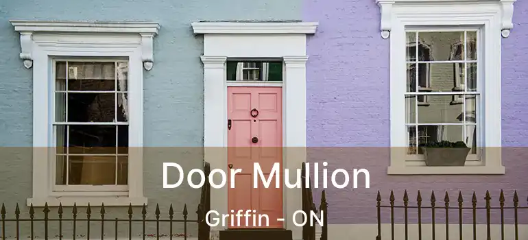 Door Mullion Griffin - ON