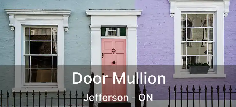  Door Mullion Jefferson - ON