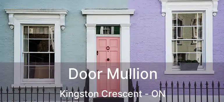  Door Mullion Kingston Crescent - ON