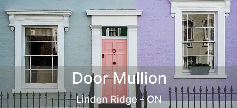  Door Mullion Linden Ridge - ON