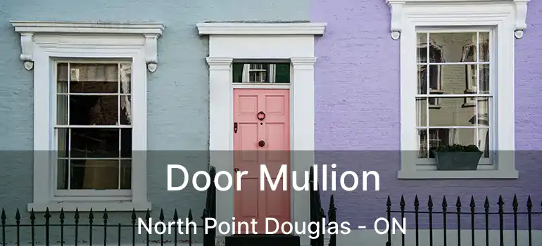  Door Mullion North Point Douglas - ON