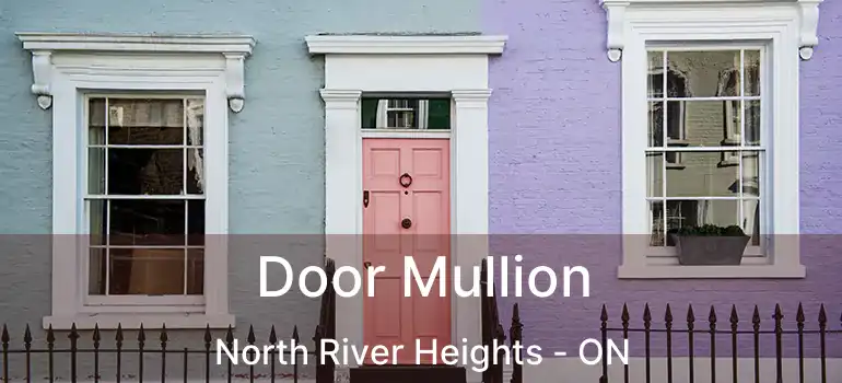  Door Mullion North River Heights - ON