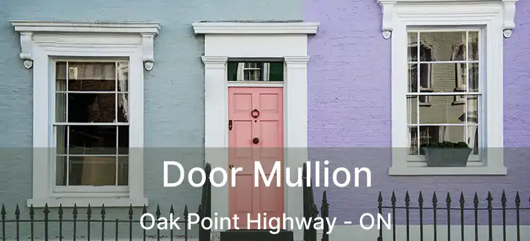  Door Mullion Oak Point Highway - ON