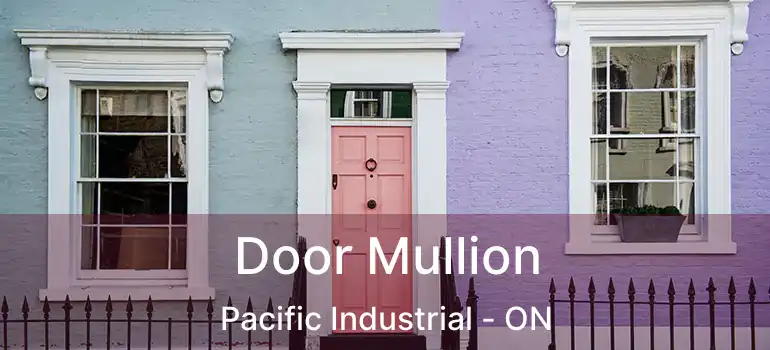  Door Mullion Pacific Industrial - ON