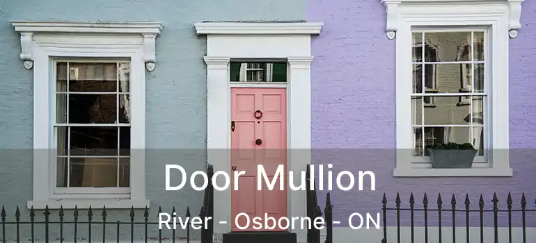  Door Mullion River - Osborne - ON