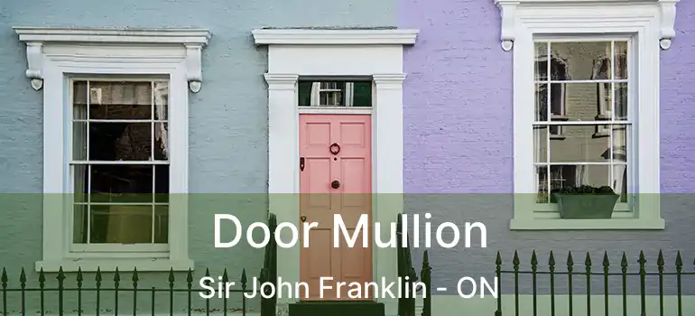  Door Mullion Sir John Franklin - ON