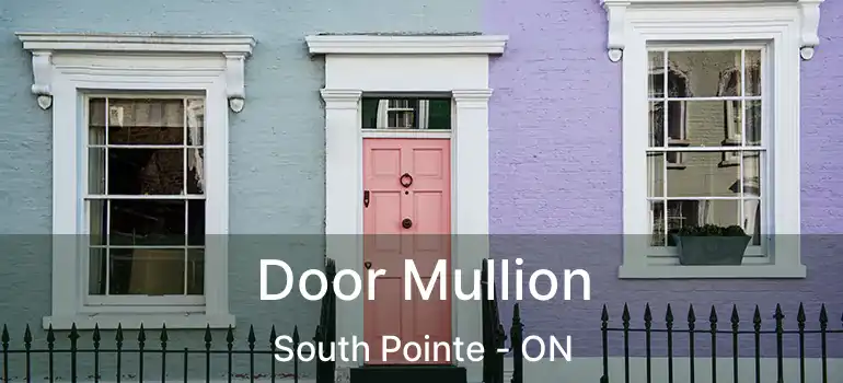  Door Mullion South Pointe - ON