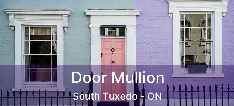  Door Mullion South Tuxedo - ON
