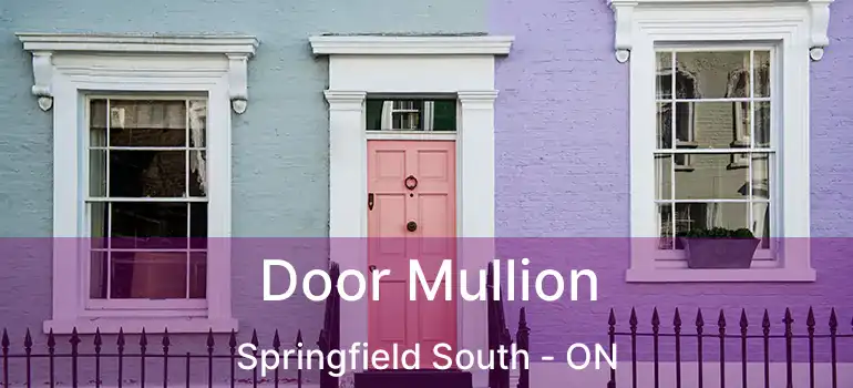  Door Mullion Springfield South - ON