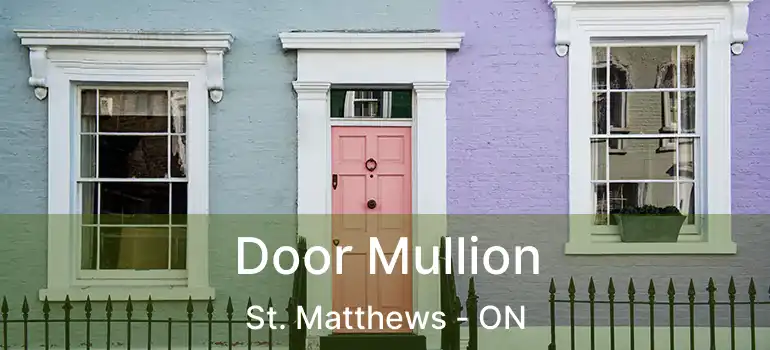  Door Mullion St. Matthews - ON