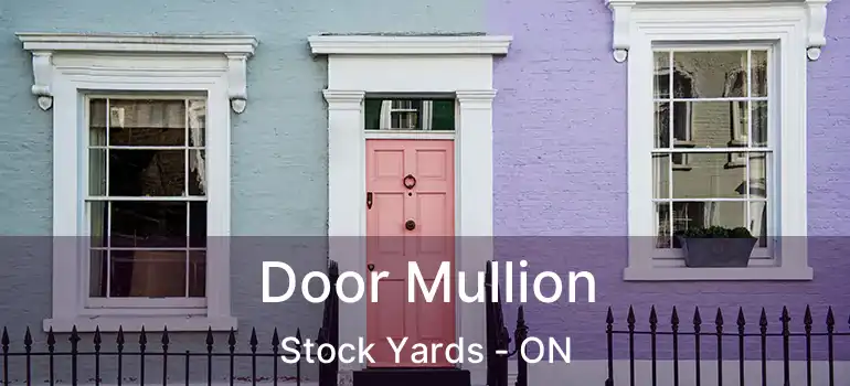  Door Mullion Stock Yards - ON