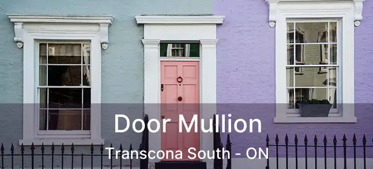  Door Mullion Transcona South - ON