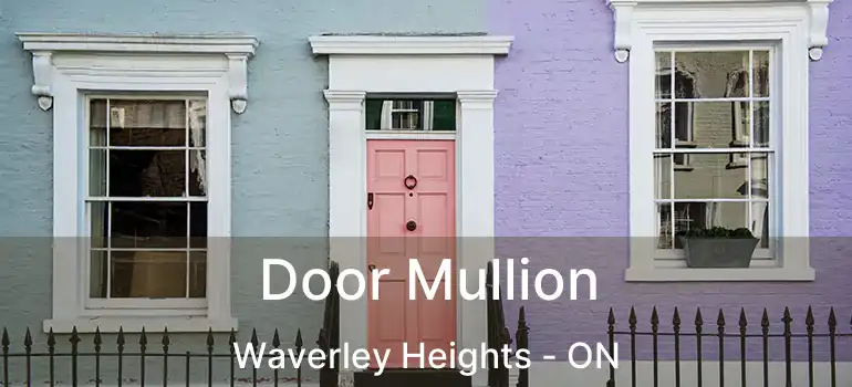  Door Mullion Waverley Heights - ON