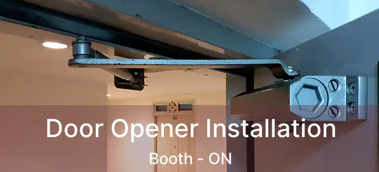  Door Opener Installation Booth - ON