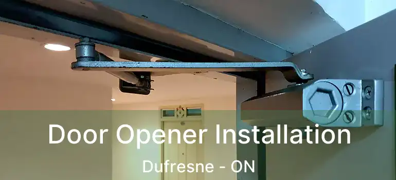  Door Opener Installation Dufresne - ON