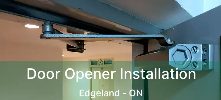 Door Opener Installation Edgeland - ON