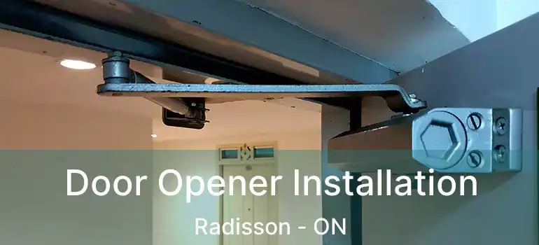  Door Opener Installation Radisson - ON